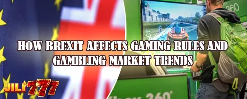 How Brexit Affects Gaming Rules and Gambling Market Trends